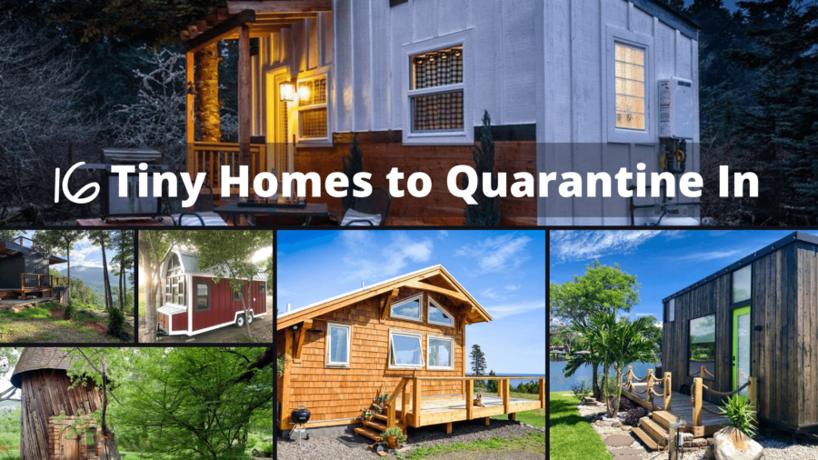 16 Tiny Homes to Quarantine In