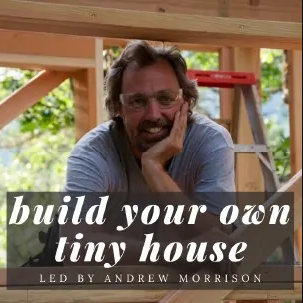 Build your own tiny house with Andrew Morrison