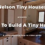 How to Build Tiny Houses with Nelson Tiny houses