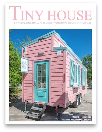 Tiny House Magazine Issue 126 by Kent Griswold