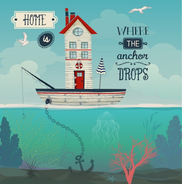 Boat Home - Home is where the anchor drops inspirational quote, with tiny house in a sailing boat at