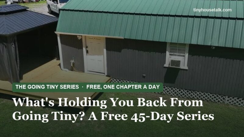 What’s Holding You Back From Going Tiny? A Free 45-Day Series