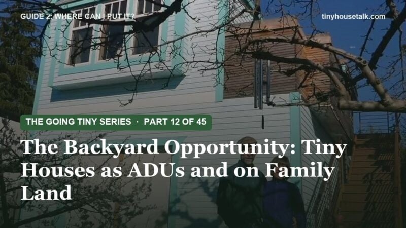 The Backyard Opportunity: Tiny Houses as ADUs and on Family Land