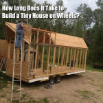 how-long-does-it-take-to-build-a-tiny-house-on-wheels